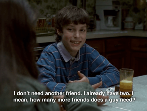 dont need another friend